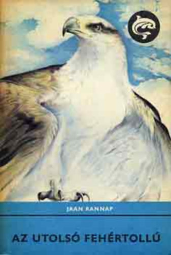 Szerk.: R�naszegi Mikl�s, Ford.: Feh�rv�ri Gy�z�, Graf.: Szecsk� P�ter Jaan Rannap - Az utols� feh�rtoll� - Viimane Valgesulg (Szecsk� P�ter rajzaival) - (Delfin k�nyvek)