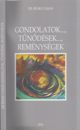 Dr. Benke Tams - Gondolatok..., tndsek..., remnysgek