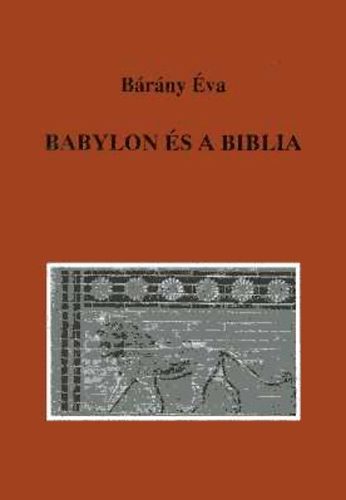 Brny va - Babylon s a Biblia. si emlkeink nyomban