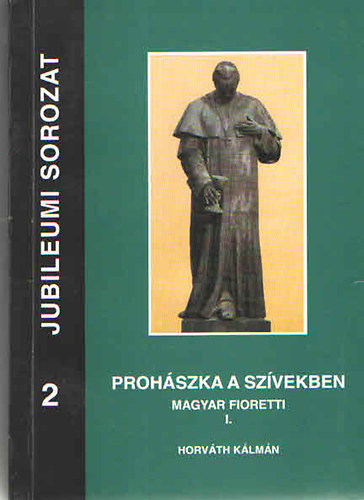Horv�th K�lm�n - Proh�szka a sz�vekben (Magyar Fioretti I.)