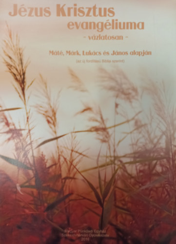 J�zus Krisztus evang�liuma - v�zlatosan  M�t�, M�rk, Luk�cs �s J�nos alapj�n ( az �j ford�t�s� Biblia szerint )