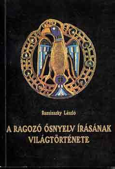 Ruzsinszky Lszl - A ragoz snyelv rsnak vilgtrtnete