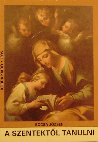 Bocsa J�zsef - A szentekt�l tanulni