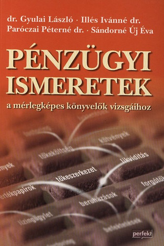 Gyulai Lszl; Ills Ivnn; Parczai Ptern - Pnzgyi ismeretek a mrlegkpes knyvelk vizsgihoz