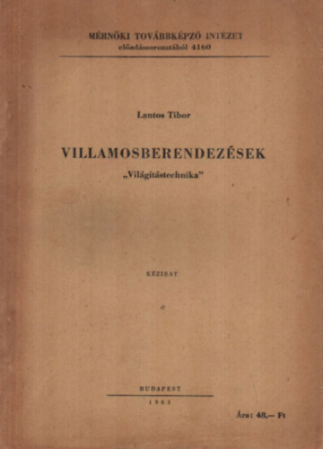 Lantos Tibor - Villamosberendez�sek-vil�g�t�stechnika.
