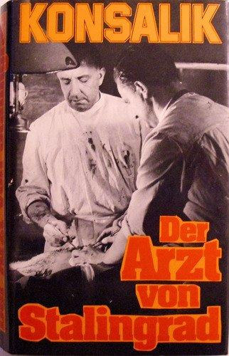 Heinz G. Konsalik - Der Arzt von Stalingrad