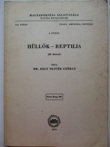 Dely Olivr Gyrgy dr. - Hllk - Reptilia (Magyarorszg llatvilga- Fauna Hungariae 130.)- XX. ktet, 4. fzet (Pisces, Amphibia, Reptilia)
