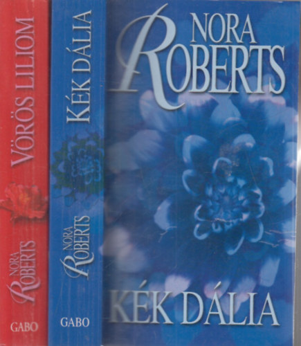 Nora Roberts - Kék dália + Vörös liliom (2 mű)