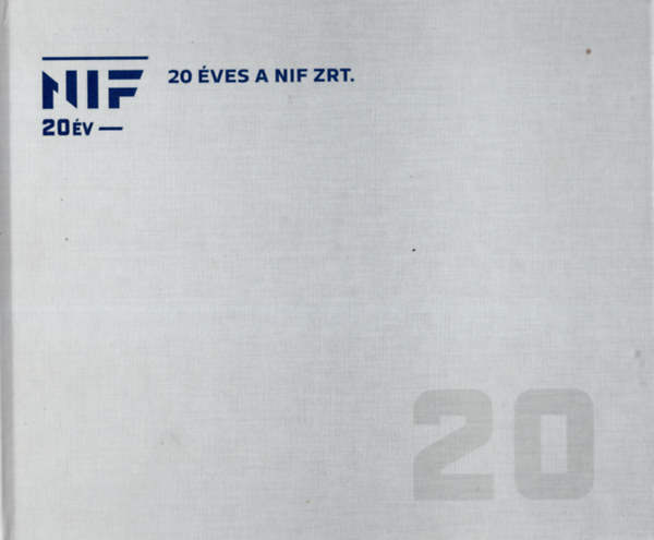 Szabó Ákos Hegedűs Gergely - 20 éves a NIF Zrt.