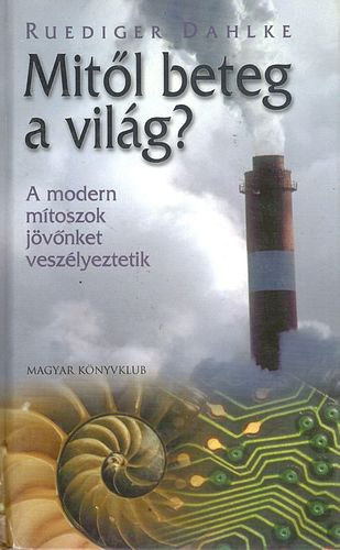 Ruediger Dahlke - Mit�l beteg a vil�g?- A modern m�toszok j�v�nket vesz�lyeztetik