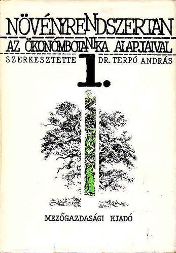 Terpó András (szerk.) - Növényrendszertan az ökonómbotanika alapjaival I.
