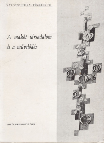 G�bor K�lm�n, V�gv�lgyi Andr�s - A mak�i t�rsadalom �s a m�vel�d�s - V�rospolitikai F�zetek (3)