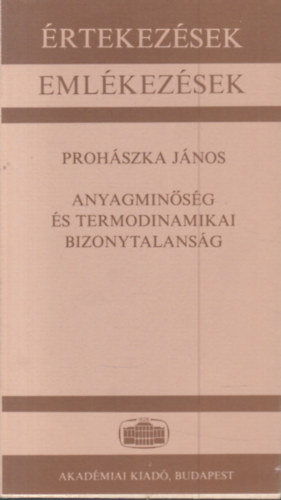Prohászka János - Anyagminőség és termodinamikai bizonytalanság