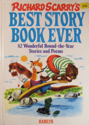 Richard Scarry - Richard Scarry's Best Story Book Ever. 82 Wonderful Round-the-Year Stories and Poems