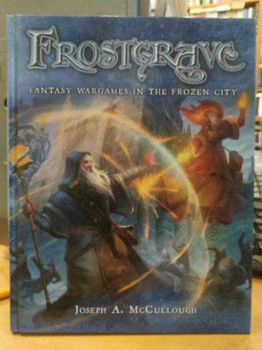 Joseph A. McCullough - Frostgrave: Fantasy Wargames in the Frozen City