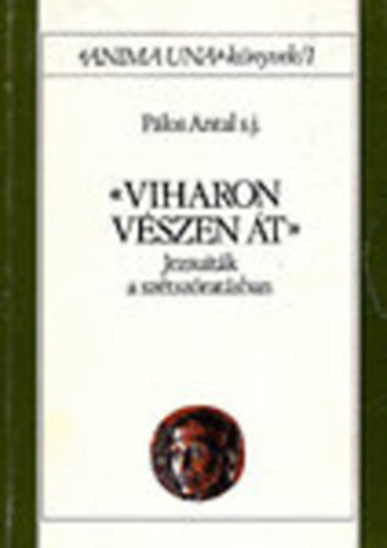 Pálos Antal - Viharon, vészen át (Jezsuiták a szétszóratásban) Dedikált!!!