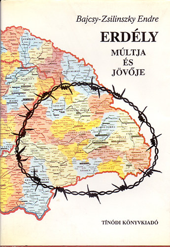 Bajcsy-Zsilinszky Endre - Erd�ly m�ltja �s j�v�je (T�rk�pmell�kletekkel)