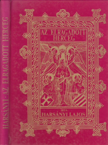 Harsnyi Lajos - Az elragadott herceg - Szent Imre herceg letregnye