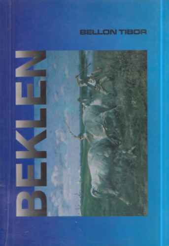 Bellon Tibor - Beklen - A nagykunsági mezővárosok állattartó gazdálkodása a XVIII-XIX. században (történeti-néprajzi tanulmány)