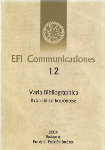 Fazekas Zsuzsa  (szerk.) - EFI Communicationes 12 (Varia Bibliographica - Kr�za Ildik� k�sz�nt�se)