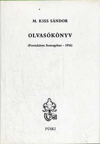 M. Kiss Sndor - Olvasknyv (Forradalom Somogyban - 1956)