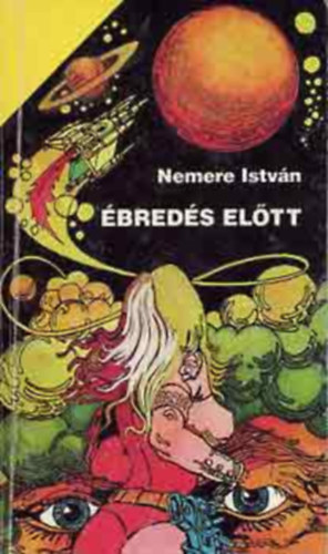 Szerző Nemere István Szerkesztő Kondra Irén Kovács Pálné Grafikus Lengyel Gyula - Ébredés előtt