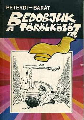 Peterdi Pál; Barát József - Bedobjuk a törölközőt. Sportviccek gyűjteménye