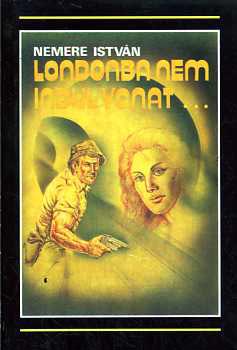 Nemere Istv�n - Londonba nem indul vonat...