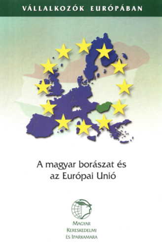 Horváth Csaba - Dr. Mikulás Ildikó - A magyar borászat és az Európai Unió