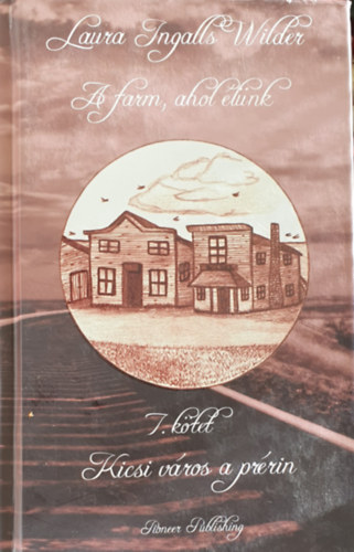 Laura Ingalls Wilder - A farm ahol �l�nk 7. - Kicsi v�ros a pr�rin