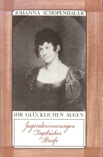 Johanna Schopenhauer - Ihr gl�cklichen Augen
