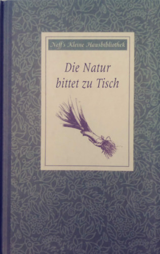 Die Natur bittet zu Tisch
