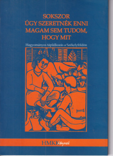 Ferencz Angla  (szerk) - Sokszor gy szeretnk enni magam sem tudom, hogy mit