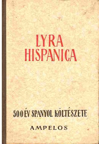 P�l Endre  (ford.); G�sp�r Endre (ford.) - Lyra Hispanica (500 �v spanyol k�lt�szete)
