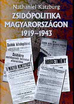 Nathaniel Katzburg - Zsidpolitika Magyarorszgon 1919-1943