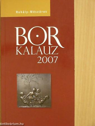 Dr. Mszros Gabriella - Dr. Rohly Gbor - Borkalauz 2007 TIZENHARMADIK VFOLYAM