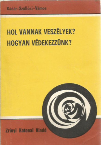 Kdr-Szllsy-Vmos - Hol vannak veszlyek? Hogyan vdekezznk?