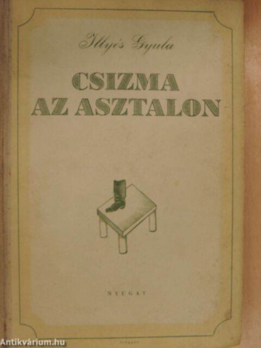 Illy�s Gyula - Csizma az asztalon (I. kiad�s)