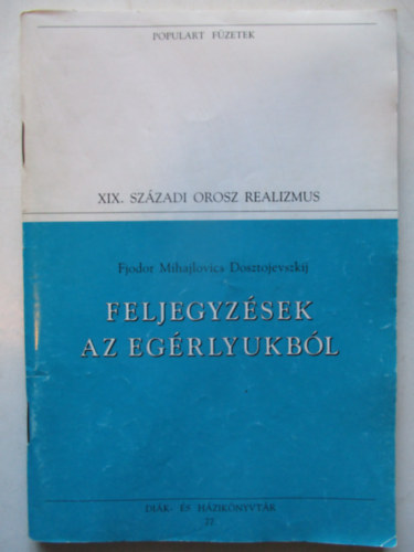 Fjodor Mihajlovics Dosztojevszkij - Feljegyz�sek az eg�rlyukb�l