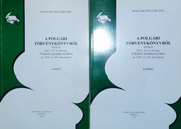 Magyar polg�ri jog - A polg�ri t�rv�nyk�nyvr�l sz�l� 2013. �vi V. t�rv�ny t�kr�s szerkezetben az 1959. �vi IV. t�rv�nnyel I-II. k�tet