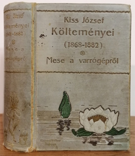 Kiss J�zsef - K�ltem�nyei (1868-1882) - Mese a varr�g�pr�l