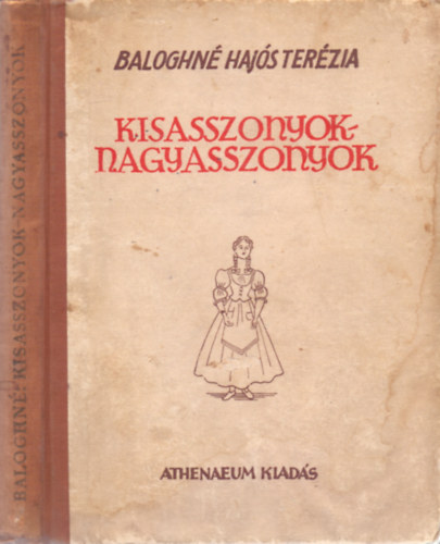 Baloghn� Haj�s Ter�zia - Kisasszonyok - nagyasszonyok (F�y Dezs� rajzaival)