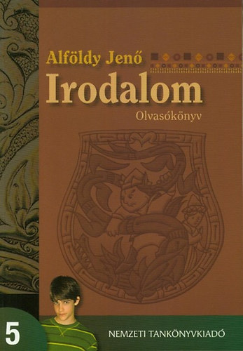 Alföldy Jenő - Irodalom 5. Olvasókönyv az ötödik évfolyam számára