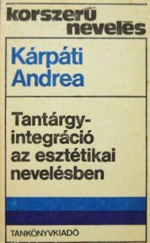Kárpáti Andrea - Tantárgyintegráció az esztétikai nevelésben