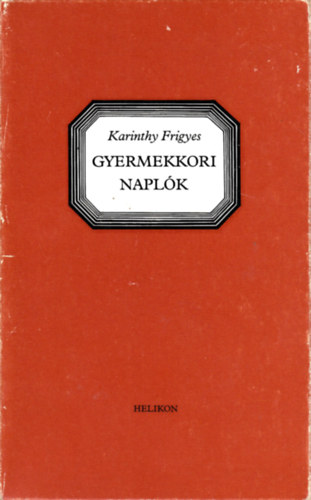 Karinthy Frigyes - Gyermekkori napl�k
