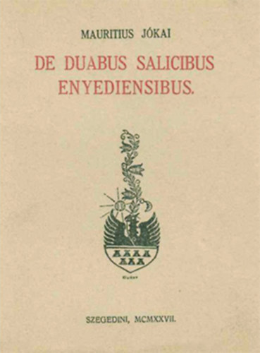 Mauritius J�kai - De Duabus Salicibus Enyediensibus  (Buday Gy�rgy fametszeteivel)