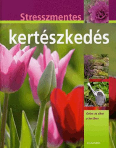 Hans-Werner Bastian - Stresszmentes kertszkeds - rm s siker a kertben