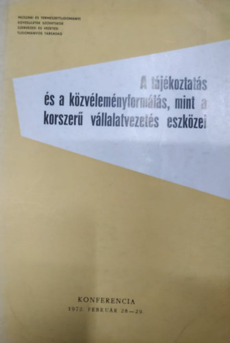 Mrton Mikls Marinovich Endre dr. - A tjkoztats s a kzvlemnyformls, mint a korszer vllalatvezets eszkzei - Konferencia 1972. februr 28-29.