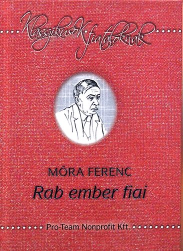 Mra Ferenc - Rab ember fiai - Klasszikusok fiataloknak