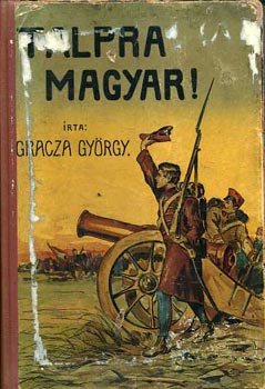 Gracza Gy�rgy - Talpra magyar!... (1848-iki szabads�gharczunk r�vid t�rt�nete)